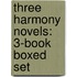 Three Harmony Novels: 3-Book Boxed Set