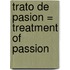 Trato de Pasion = Treatment of Passion