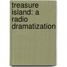 Treasure Island: A Radio Dramatization door Robert Louis Stevension