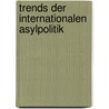 Trends der internationalen Asylpolitik door Bernhard Hagen