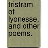 Tristram of Lyonesse, and other poems. door Algernon Charles Swinburne