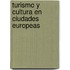 Turismo y Cultura en ciudades europeas