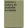 Turismo y Cultura en ciudades europeas by Françoise Queiroz