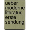 Ueber Moderne Literatur, erste Sendung by Gotthard Oswald Marbach