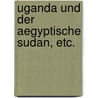 Uganda und der Aegyptische Sudan, etc. door Charles Wilson
