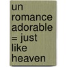 Un Romance Adorable = Just Like Heaven by Julia Quinn