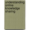 Understanding Online Knowledge Sharing by Will W.K. Ma