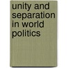 Unity and Separation in World Politics by Alan Klæbel Weisdorf