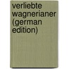 Verliebte Wagnerianer (German Edition) door Spitzer Daniel
