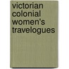 Victorian Colonial Women's Travelogues by Benjamin M.O. Odhoji