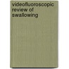 Videofluoroscopic Review of Swallowing door Roger D. Newman