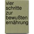 Vier Schritte zur bewußten Ernährung