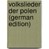 Volkslieder Der Polen (German Edition)