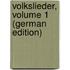Volkslieder, Volume 1 (German Edition)
