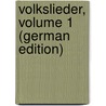 Volkslieder, Volume 1 (German Edition) door Daniel Falk Johann