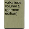 Volkslieder, Volume 2 (German Edition) door Gottfried Von Herder Johann
