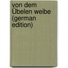 Von Dem Übelen Weibe (German Edition) by Haupt Moriz