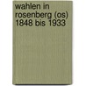 Wahlen In Rosenberg (os) 1848 Bis 1933 door Andreas Pawlik