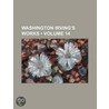 Washington Irving's Works (Volume 14 ) door Books Group