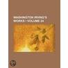 Washington Irving's Works (Volume 24 ) door Books Group