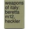 Weapons of Italy: Beretta M12, Heckler door Books Llc