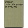 When in Paris...(Language of Love, #1) door Beverley Kendall