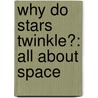 Why Do Stars Twinkle?: All About Space door Michael McMahon