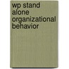 Wp Stand Alone Organizational Behavior by John R. Schermerhorn