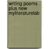 Writing Poems Plus New MyLiteratureLab