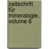 Zeitschrift Für Mineralogie, Volume 6 by Unknown