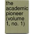 the Academic Pioneer (Volume 1, No. 1)