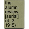 the Alumni Review [Serial] (4, 2 1915) door Not Available
