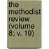 the Methodist Review (Volume 8; V. 19)