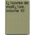 Ï¿½Uvres De Moliï¿½Re, Volume 10