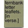 Fernbank Letter Leaflets. [In verse.] door John Burnham