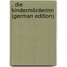 . Die Kindermörderinn (German Edition) by Leopold Wagner Heinrich