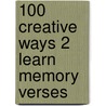 100 Creative Ways 2 Learn Memory Verses by Karen Holford