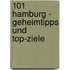101 Hamburg - Geheimtipps und Top-Ziele