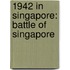1942 in Singapore: Battle of Singapore