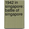 1942 in Singapore: Battle of Singapore door Books Llc