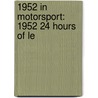 1952 in Motorsport: 1952 24 Hours of Le door Books Llc
