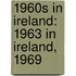 1960S in Ireland: 1963 in Ireland, 1969