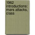 1962 Introductions: Mars Attacks, Class