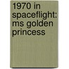 1970 in Spaceflight: Ms Golden Princess door Books Llc