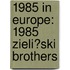 1985 in Europe: 1985 Zieli?Ski Brothers