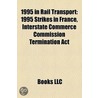 1995 in Rail Transport: 1995 Strikes In by Books Llc