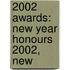 2002 Awards: New Year Honours 2002, New