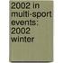 2002 in Multi-Sport Events: 2002 Winter