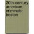 20Th-Century American Criminals: Boston