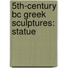 5Th-Century Bc Greek Sculptures: Statue door Books Llc